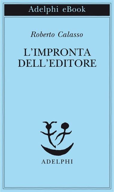 Libreria Nuova Europa I Granai - Racconta Roberto Calasso: “All'inizio si  parlava di libri unici. Adelphi non aveva ancora trovato il suo nome.  C'erano solo pochi dati sicuri: l'edizione critica di Nietzsche